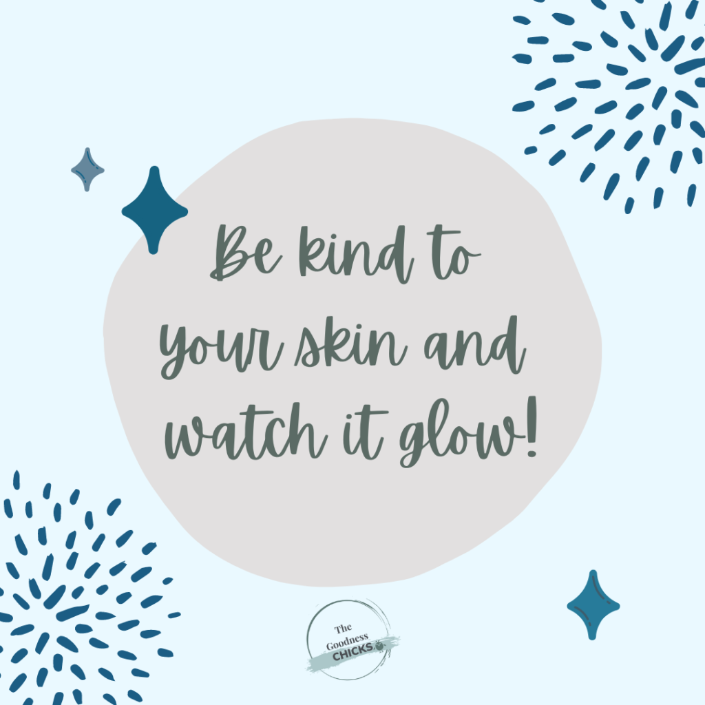 A blue image that says be kind to your skin and watch it glow 
