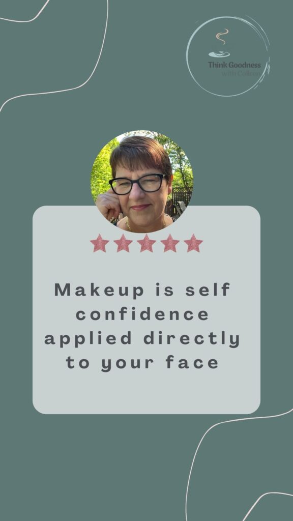 Green background with a picture of Colleen Evans that’s says makeup is confidence applied directly to your face