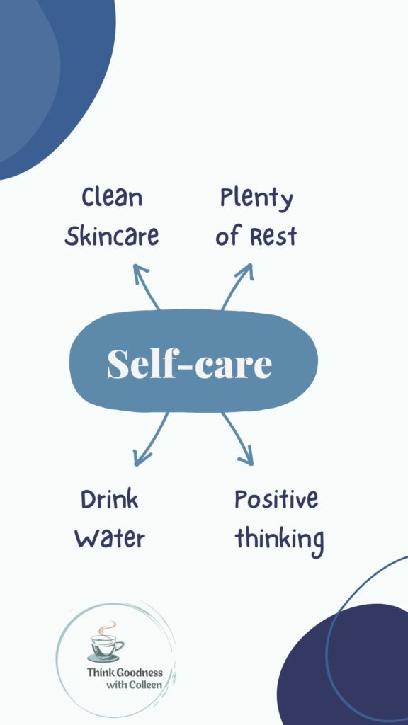 self care is in center of image and arrows to clean skincare, plenty of rest, drink water and positive thinking