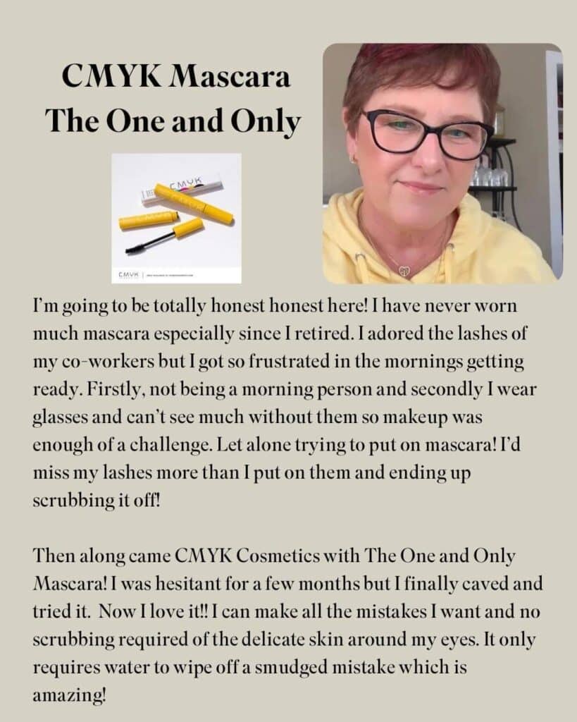 A testimonial about CMYK The one and only mascara by Colleen Evans. Also, shows images of the mascara and Colleen Evans in a yellow hoodie
