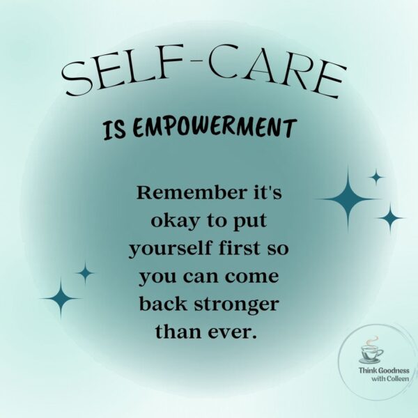 Self care is empowerment. Remember to put yourself first so you can come back stronger than ever