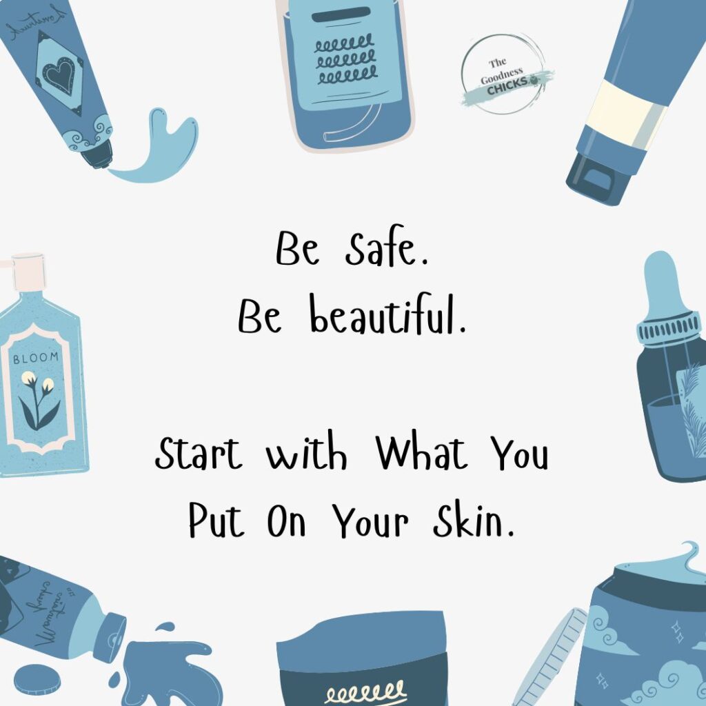 A light graphic with products around the edges that says Be Safe, Be Beautiful, Start with what you put on your skin which is why a skincare routine is important