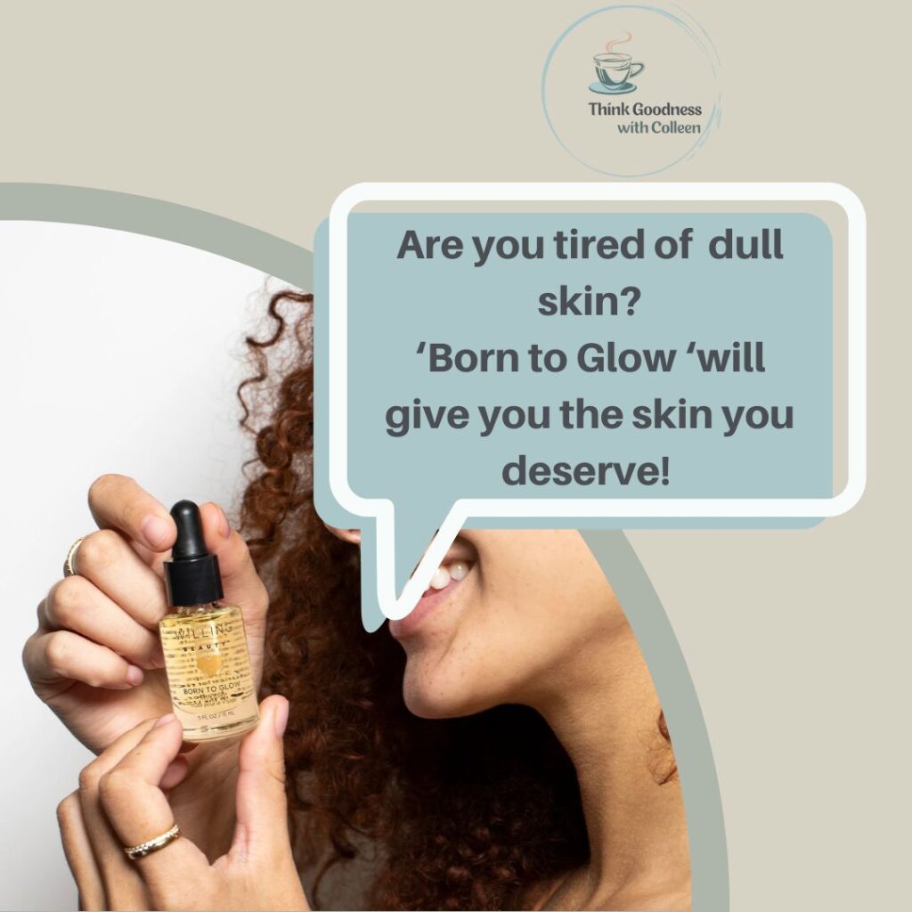 An image in a half moon of a womans face holding born to glow with a bubble above saying are you tired of dull skin? Born to Glow will give you the skin you deserve