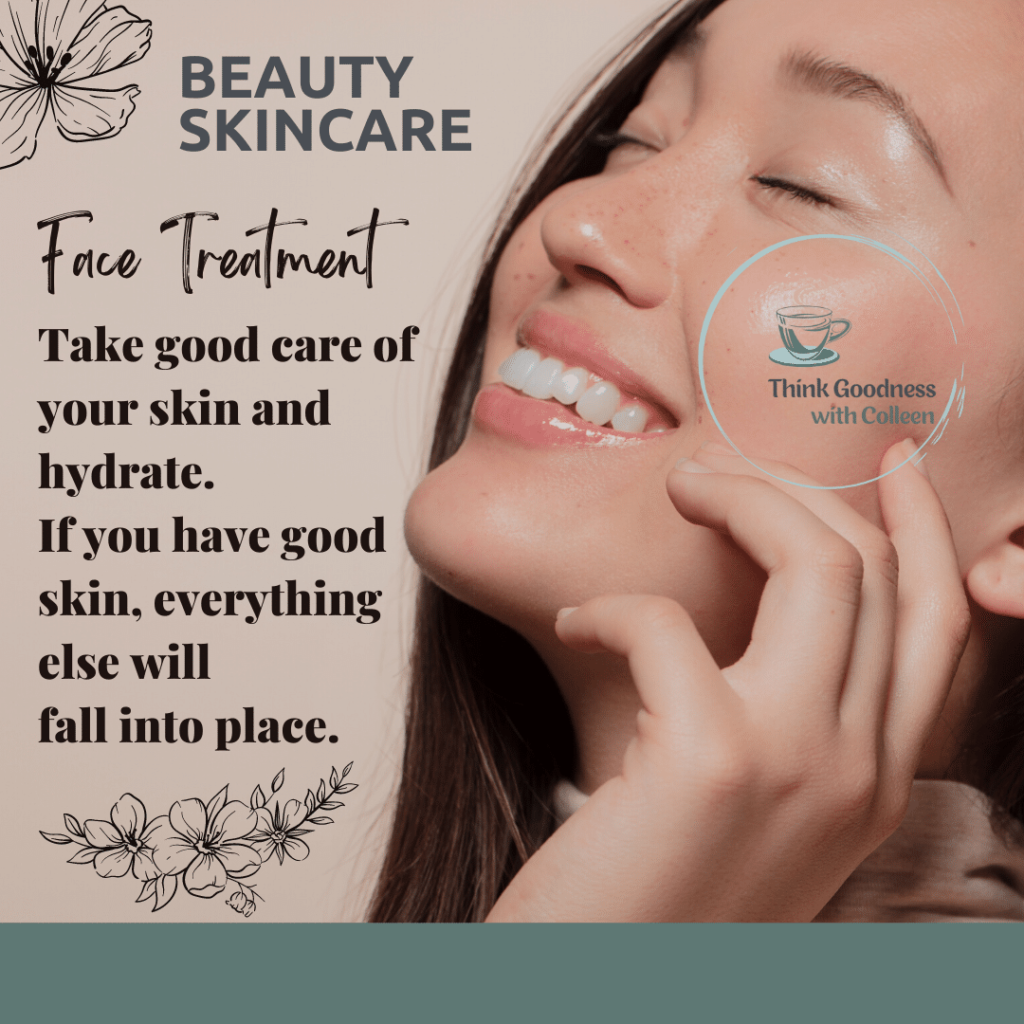 An image of a woman with her hand by her face that says Beauty Skincare - Face Treatment - take good care of your skin and hydrate. If you have good skin, everything else wil fall into place
