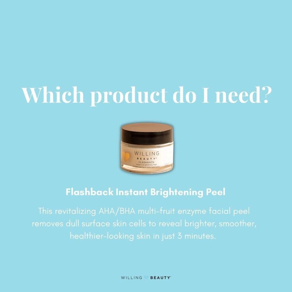 A blue image asking which product do I need signs mar of willing beauty flashback instant brightening peel