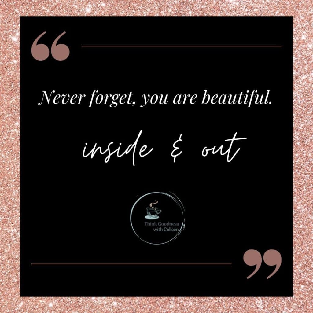 a pink sparkle background with with black and in quotations says never forget, your are beautiful. inside and out