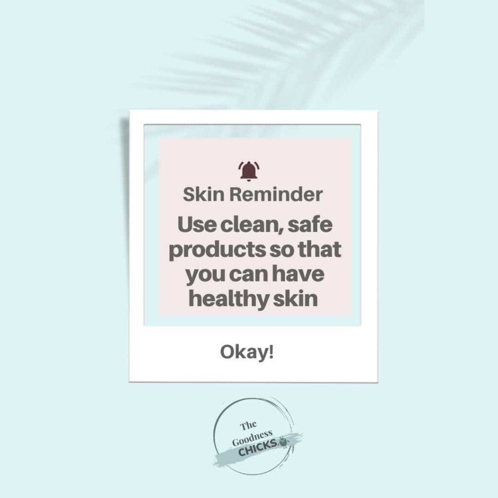 A light blue image with a leaf and a skin reminder to use clean, safe products so that you can have healthy skin
