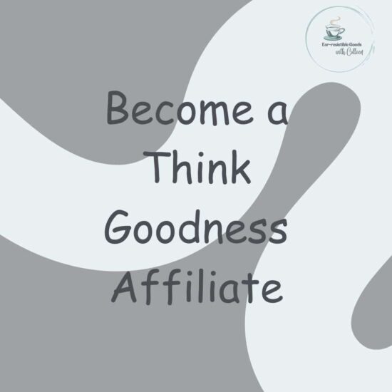 a light grey and blue abstract image that says become a Think Goodness Affiliate