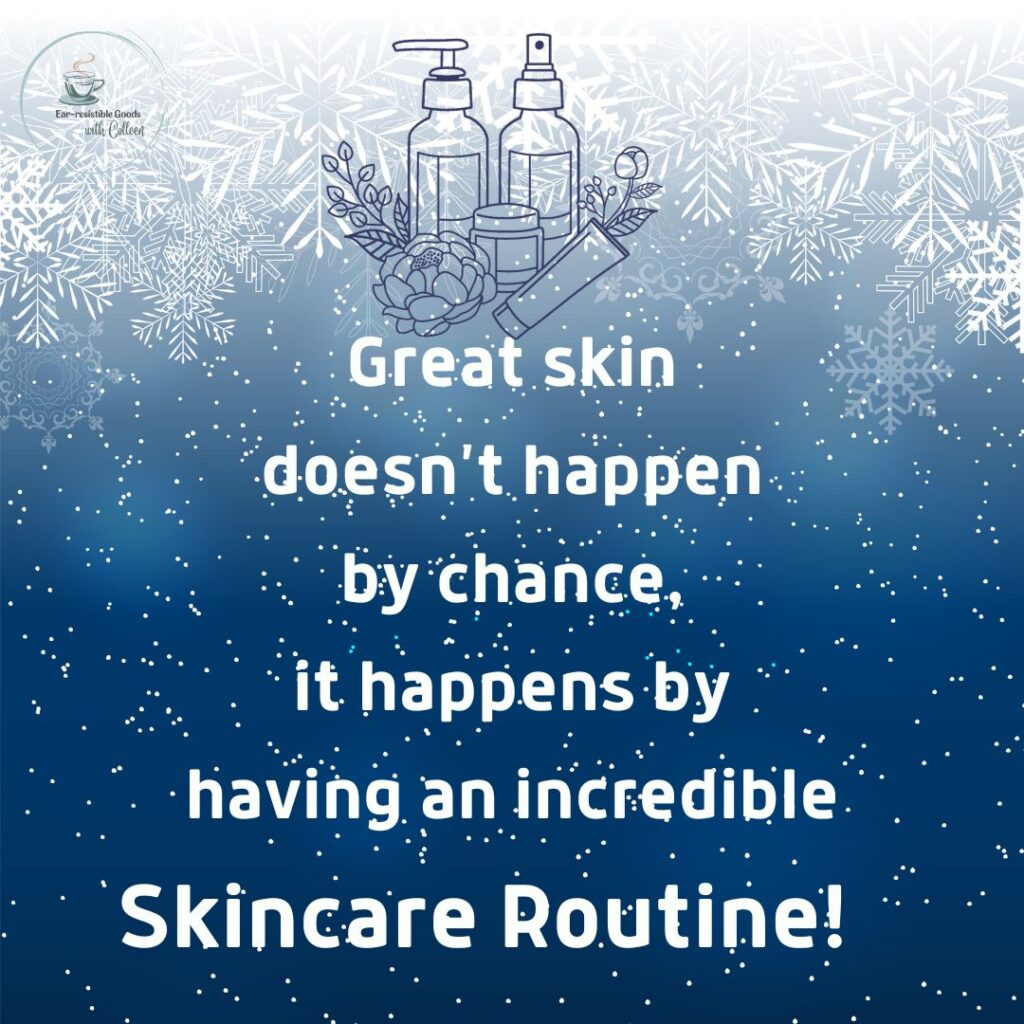 A dark blue image wit snowflakes at top and says great skin doesn’t happen by chance, it happens by having an incredible skincare routine