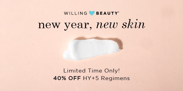 A light peach image with a dash of white cream that says Willing Beauty, New Year, New Skin. Limited Time Only, 40% off HY+5 Regimens