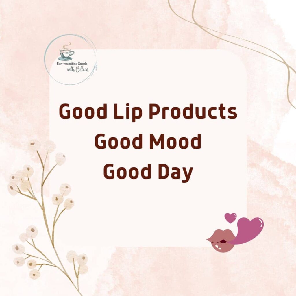 A light pink image with a small heat and lips that says good lip products, good mood, good day that you need for dry chapped lips
