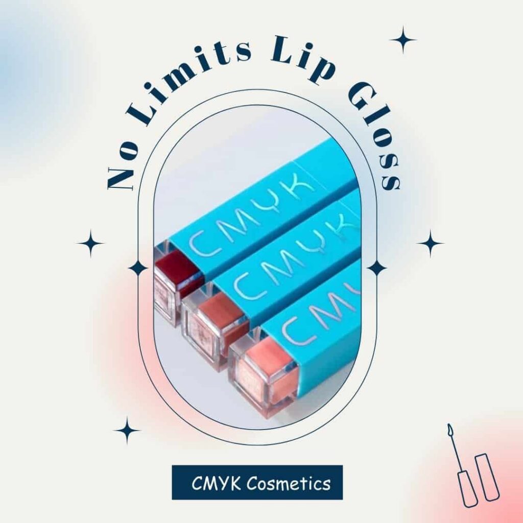 An ombré light pink and light blue image with a rounded oval in the middle showing 3 tubes of CMYK LIPGLOSSES the words ‘no limits lip gloss’ at the top of oval around the circle and at the bottom of the oval it says CMYK Cosmetics. The outline of a lip gloss is in the bottom right corner