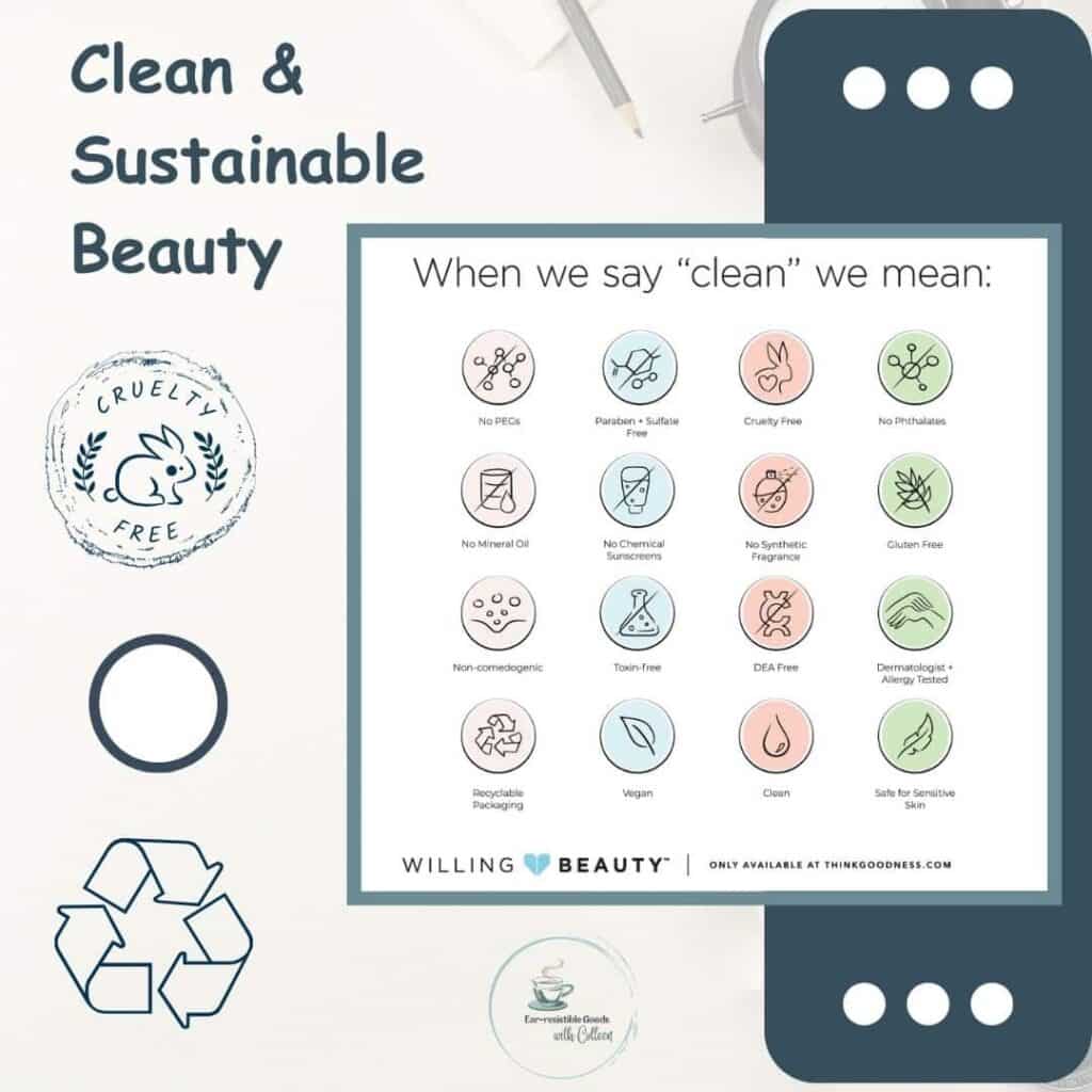 A white background with a navy edge on the right side that says clean & sustainable beauty. there is a cruelty free and recycle icon on the left side. the verbiage when we say clean we mean: no pegs, paraben + sulfate free, cruelty free, no phthalates, no mineral oil, no chemical sunscreen, no synthetic fragrances, gluten free, non-comedogenic, toxin-free, DEA free, dermatologist + allergy tested, recyclable packaging, vegan, clean, safe for sensitive skin.