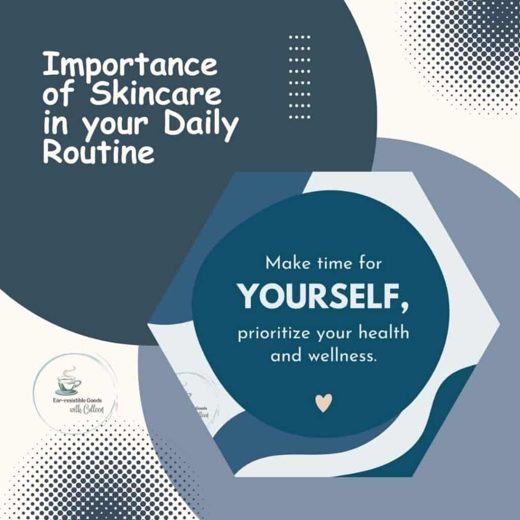 a white background image with 2 circles in dark and medium blue. The words Importance of Skincare in your daily routine and make time for yourself, prioritize your health and wellness.