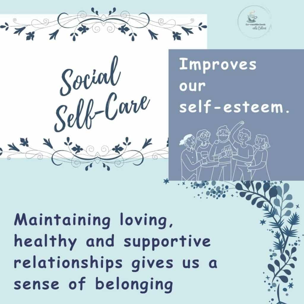 a light and dark blue image with blue wording that has one of the 7 pillars of social self care - maintaining loving, healthy and supportive relationships gives us a sense of belonging and improves our self-esteem