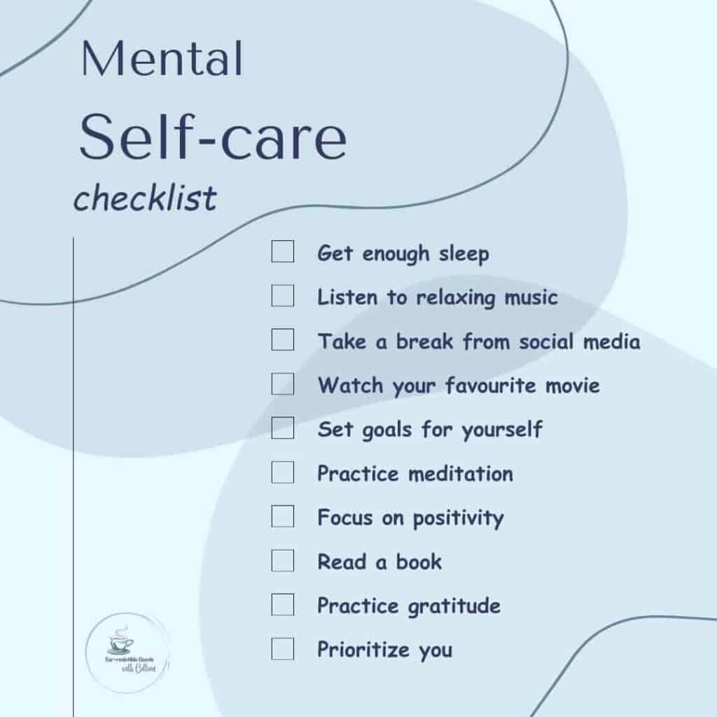 mental self-care is one of the 7 pillars of self-care. this is a few shades of blue image with a checklist that says get enough sleep, listen to relaxing music, take a break from social media, watch your favorite movie, set goals for yourself, practice meditation, focus on positivity, read a book, practice gratitude, prioritize you