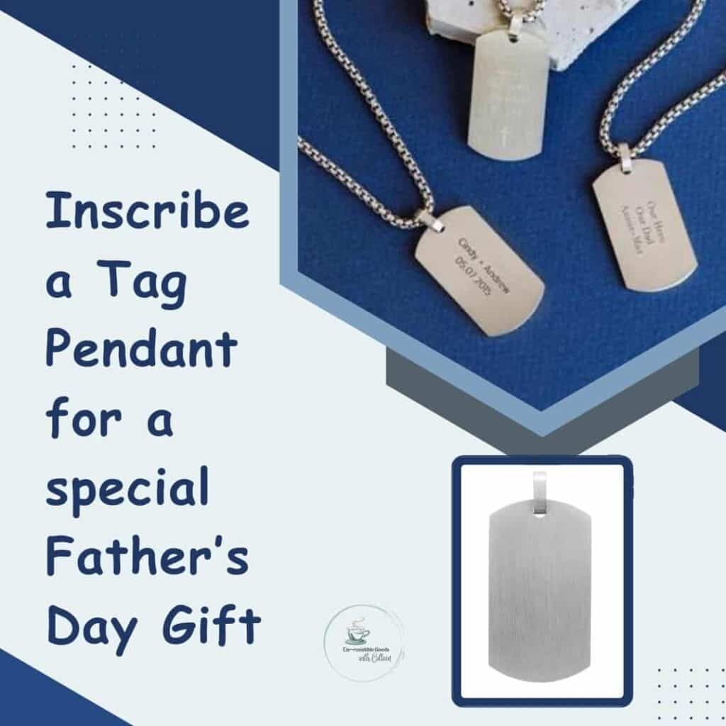 A light blue background with the verbiage inscribe a tag pendant for a special Father's Day gift with images of the blank tag pendant and an image of 2 tag pendants on a chain that are inscribed that will be a fantastic Father's Day Gift Options