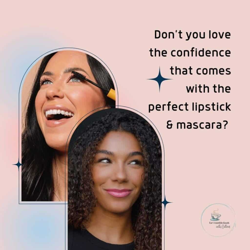 a light pink and blue graphic with 2 images of women's faces wearing CMYK Cosmetics makeup and the verbiage says: don't you love the confidence that comes with the perfect lipstick and mascara?