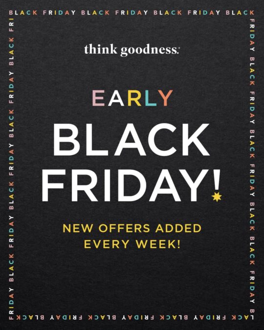 Early Black Friday Sales with Think Goodness a Black image with multi colored words